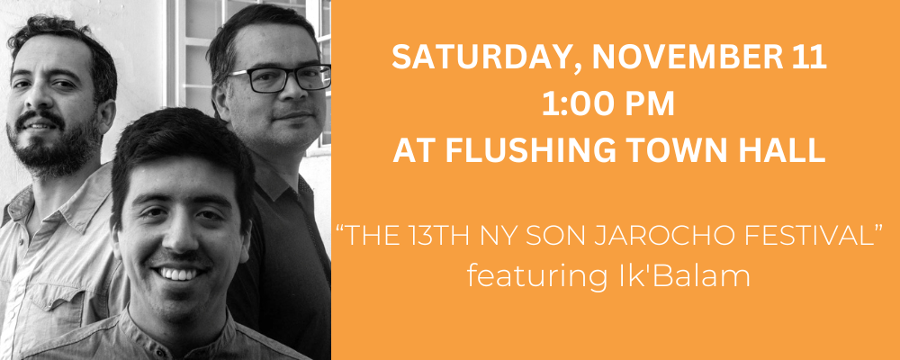 The 13th NY Son Jarocho Festival, featuring Ik'Balam